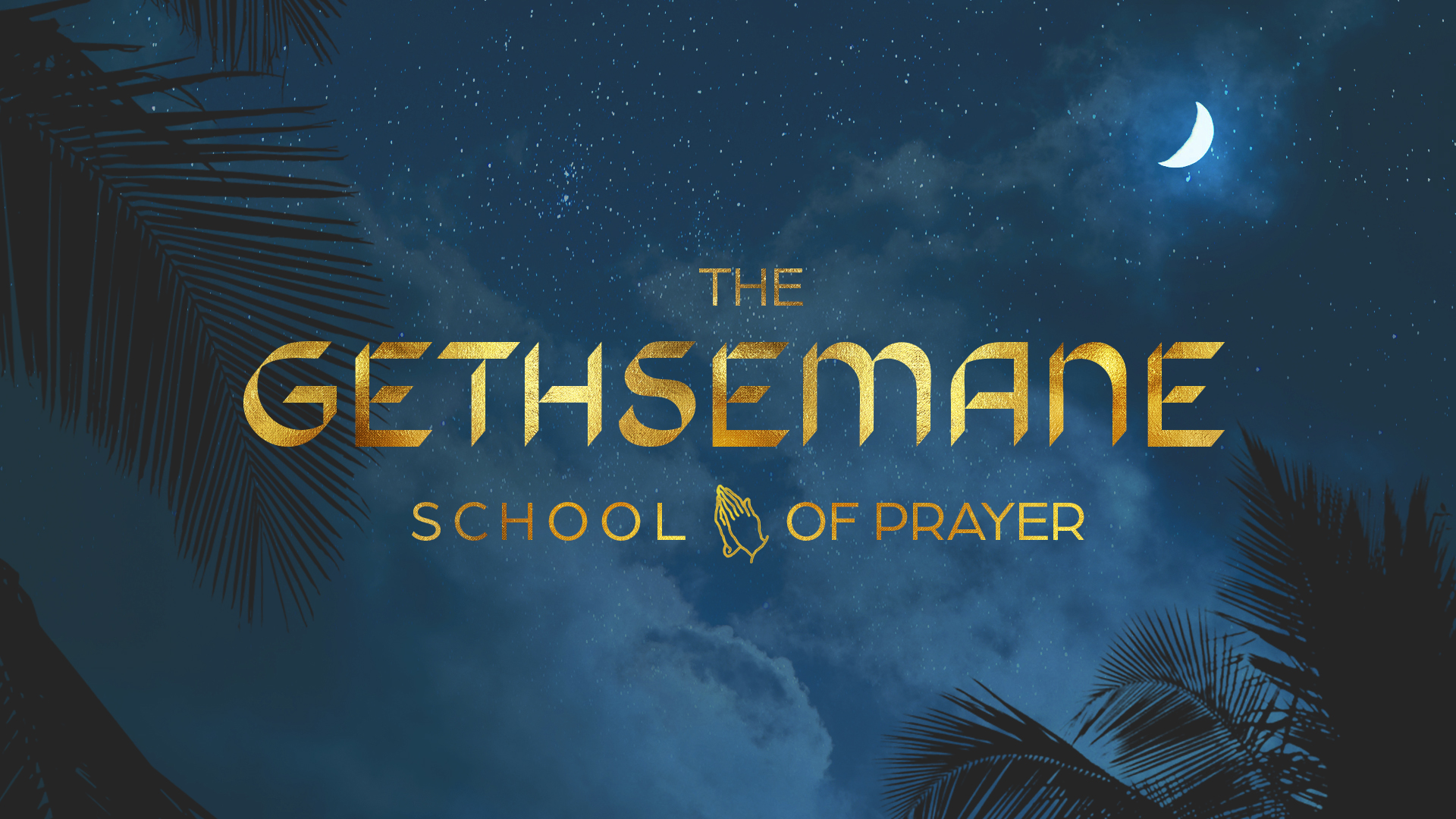 The Gethsemane School of Prayer