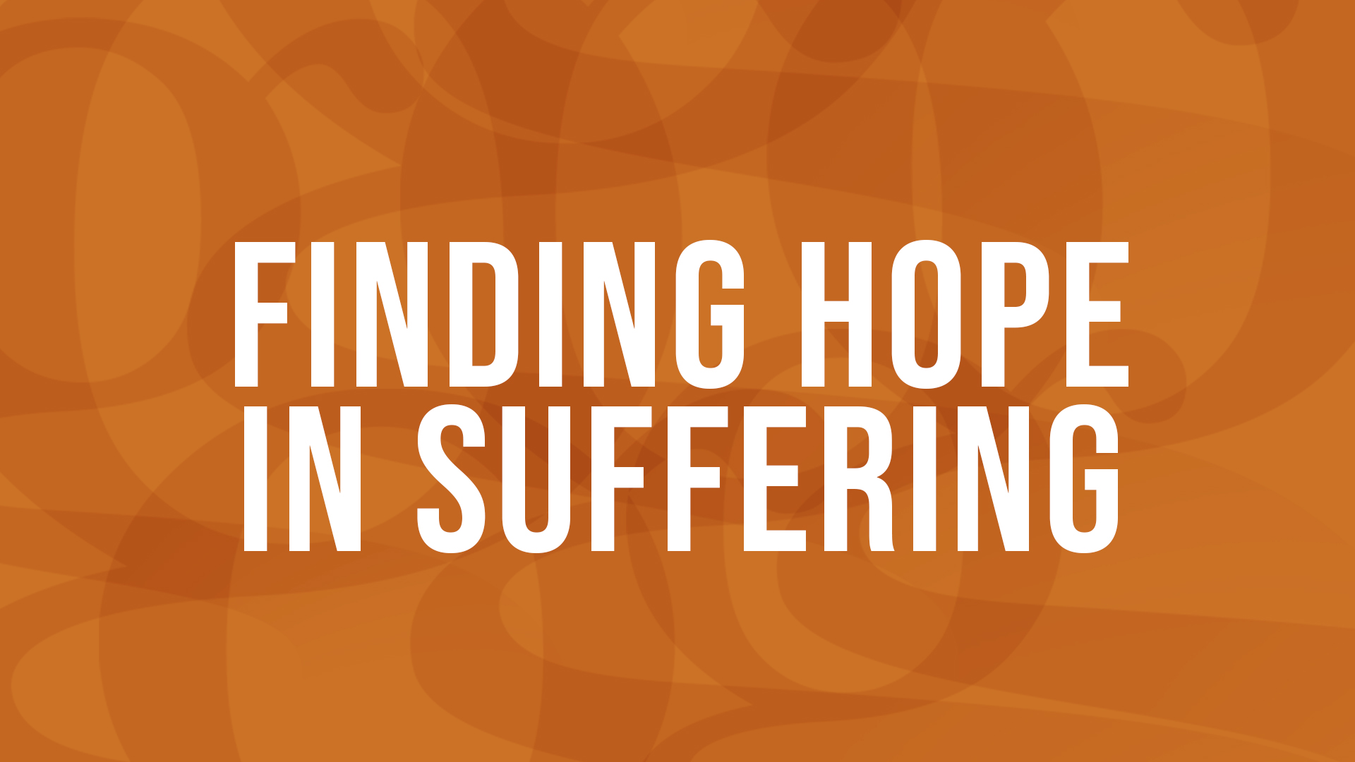 Finding Hope in Suffering