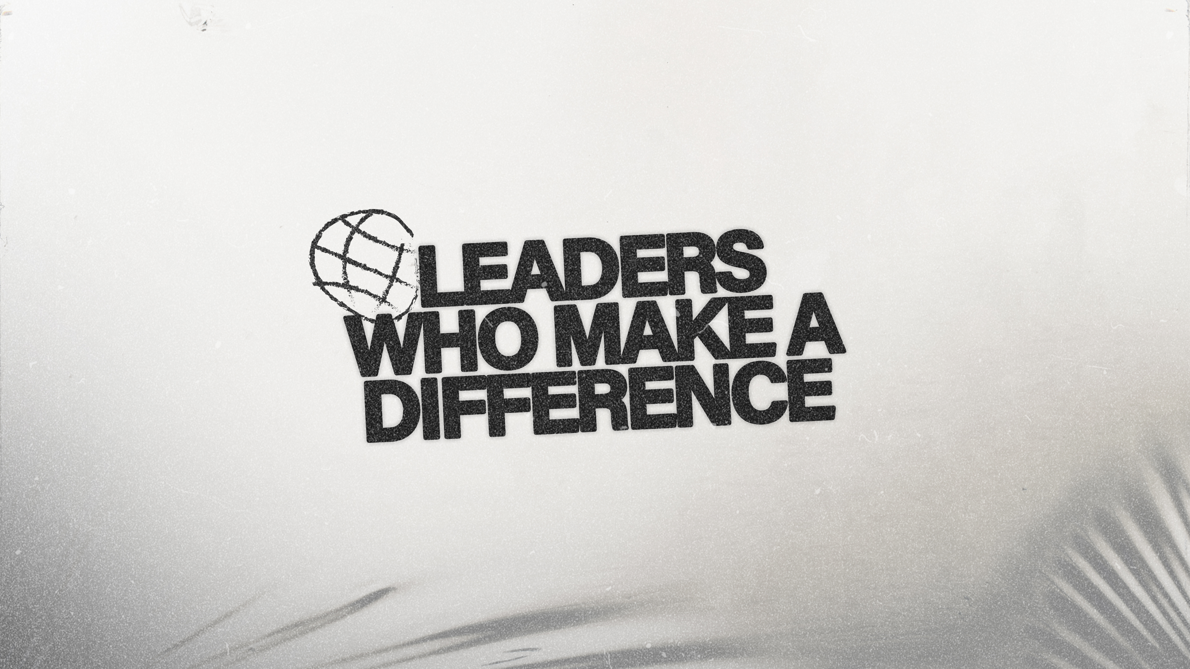 Leaders Who Make A Difference